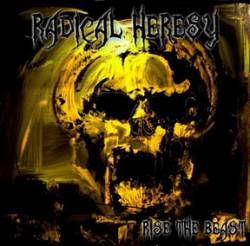 Radical Heresy : Rise the Beast Radical Heresy : Rise the Beast
